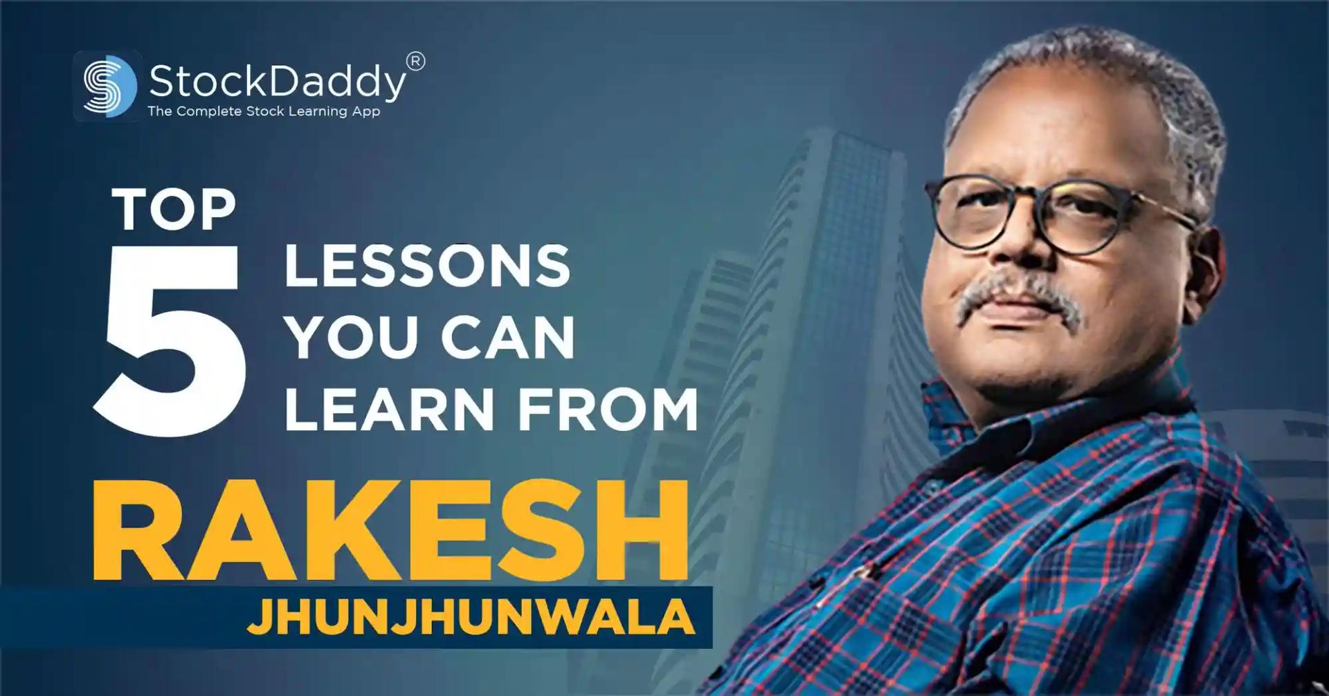Top 5 lessons you Learn from Rakesh Jhunjhunwala