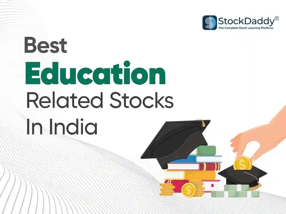 education related stocks in India - stockdaddy