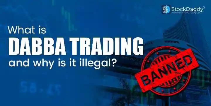 What is Dabba Trading and why ot is illegal in India?