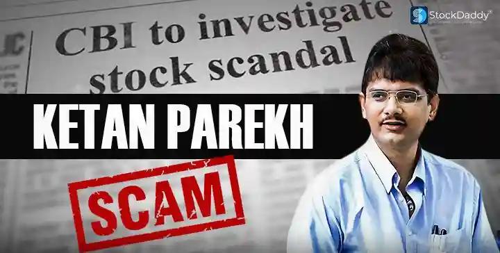 Ketan Parekh Scam of 2001 “Hidden Facts”