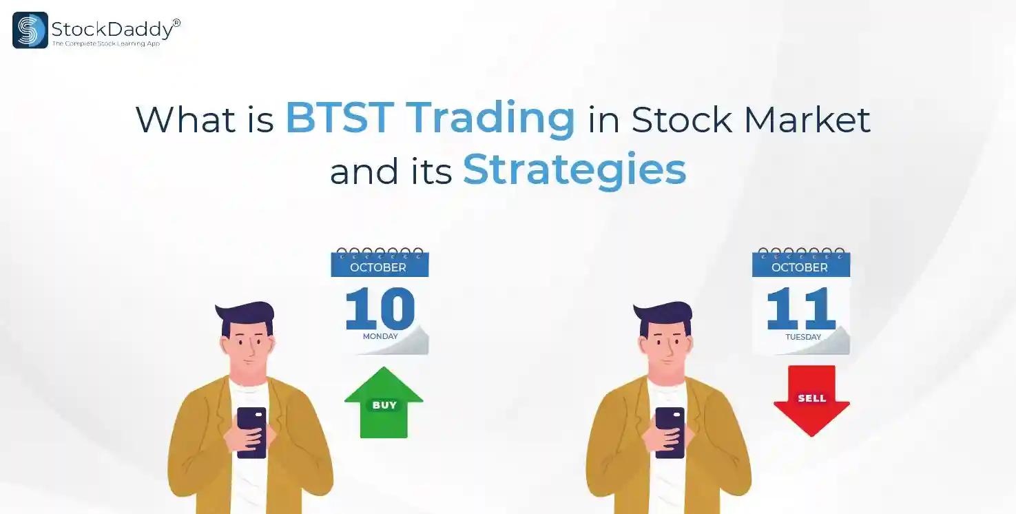 What is BTST Trade and its strategy in Stock Market?