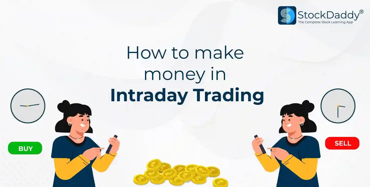 How to make money in Intraday Trading?