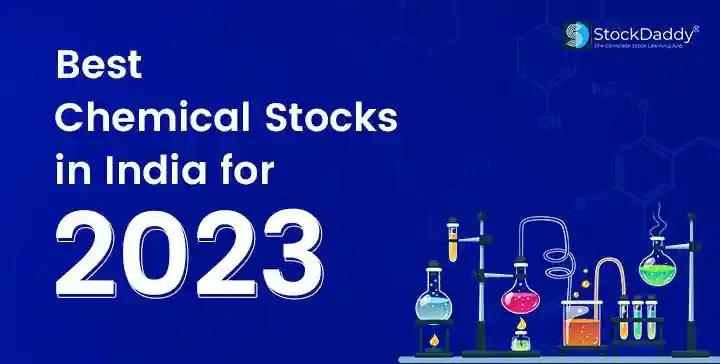 Best Chemical Stocks in India To Buy For 2023