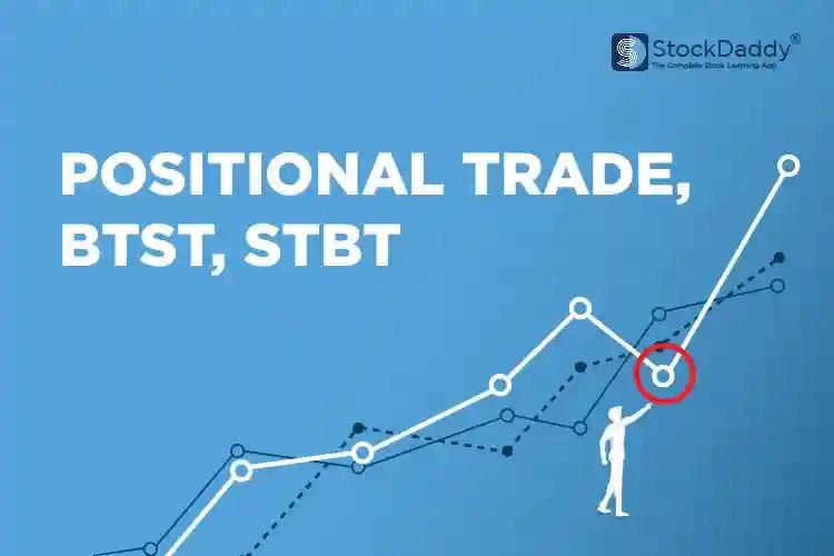 Positional trade, BTST, STBT