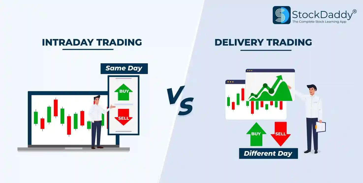 Intraday vs Delivery Trading:  Which One Is Best For You