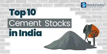 Top 10 Cement Stocks In India To Buy