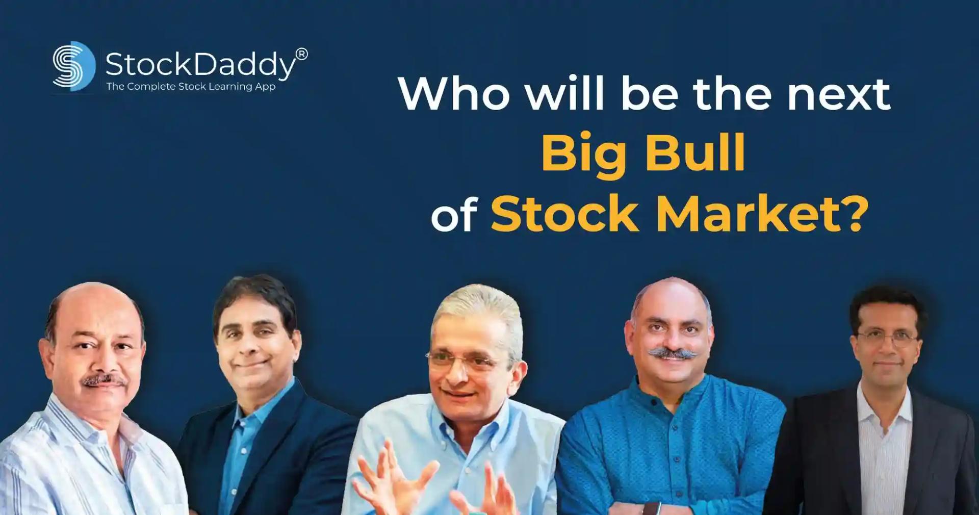 Who will be the next Big Bull of  Stock Market?