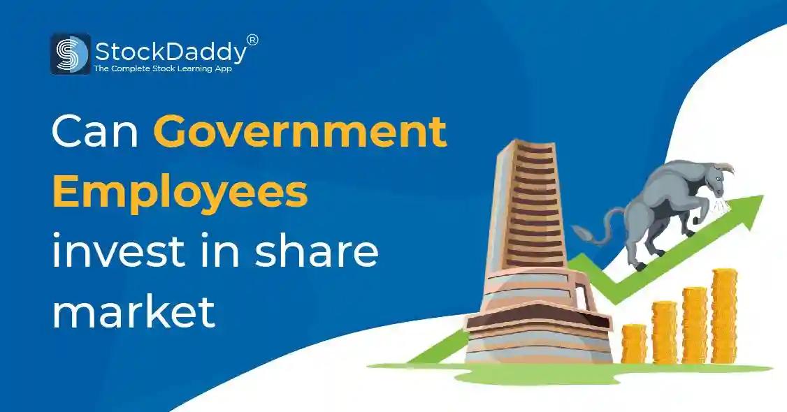 Can a Government Employee Invest in Share Market?