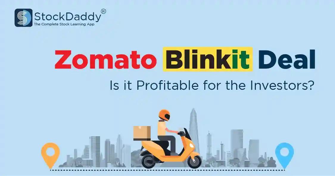 Zomato Blinkit Deal - is it Profitable for Investors?
