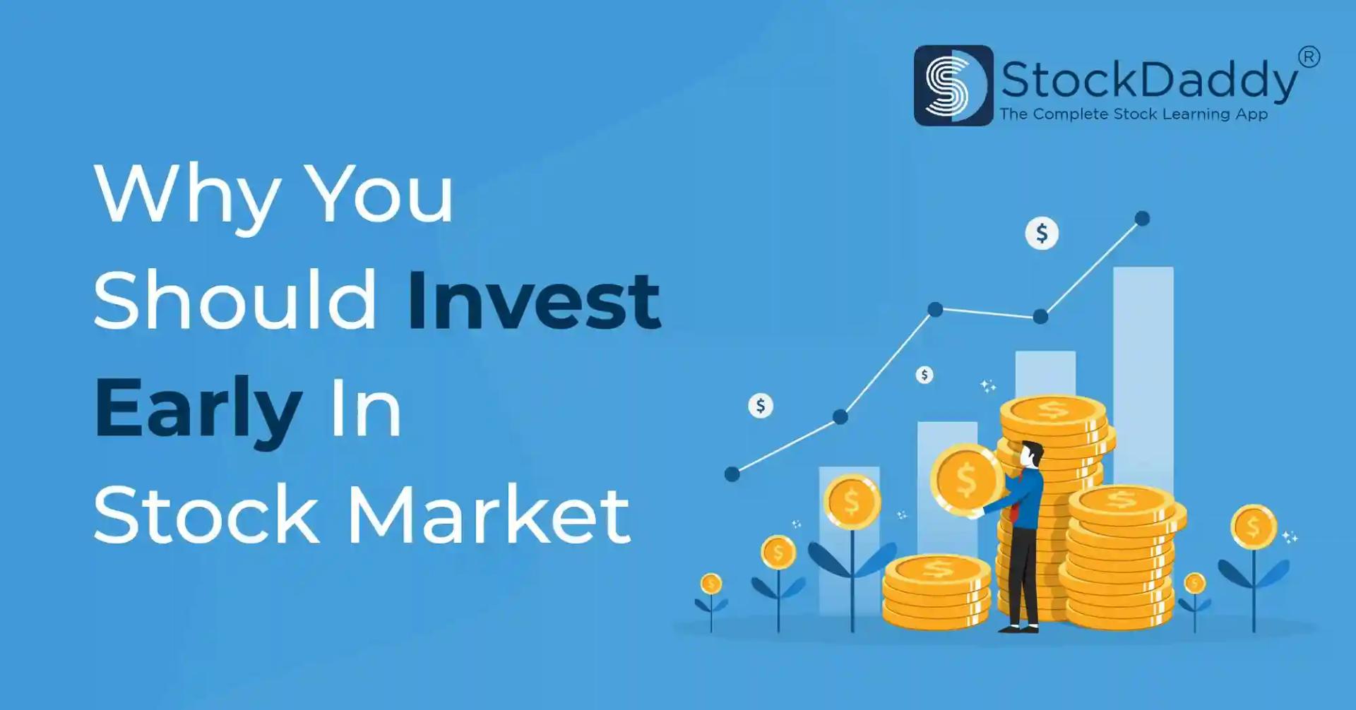 why you should invest early in Stock Market
