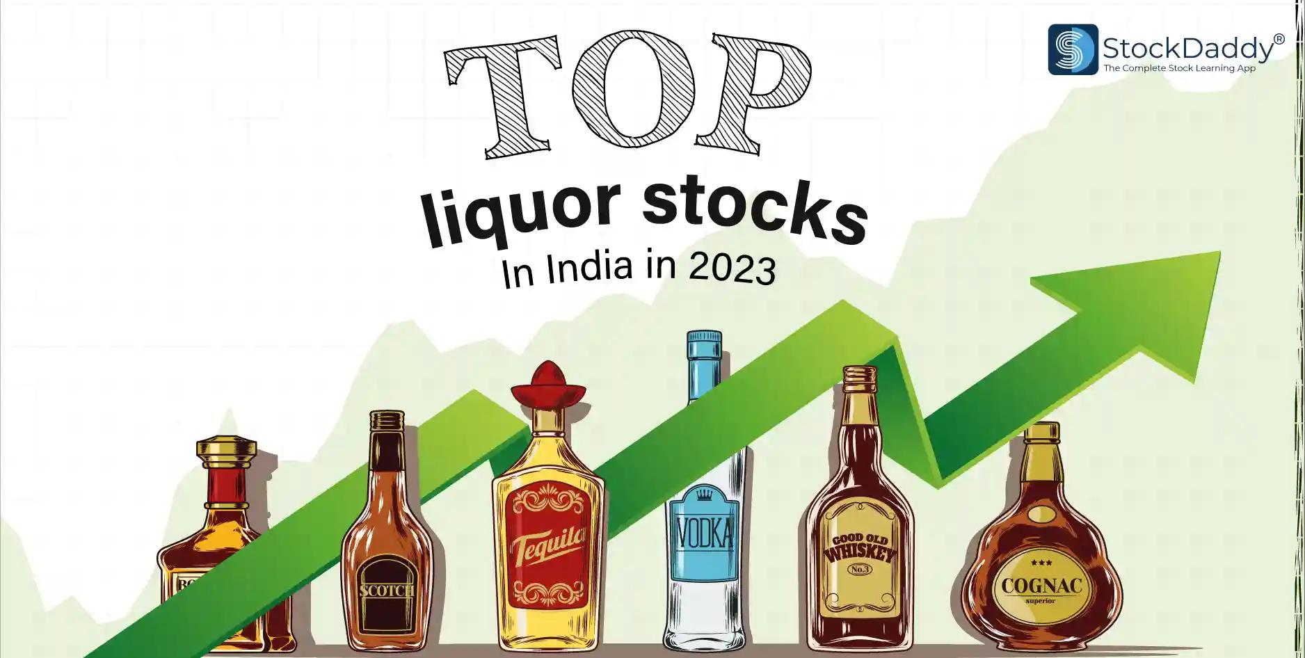 Top Liquor Stocks In India To Buy in 2024