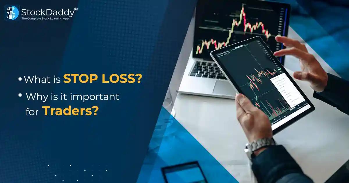 What is STOP LOSS? And why is it important for traders?
