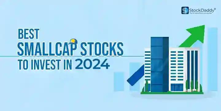 Best Small Cap Stocks in India to Invest in 2024