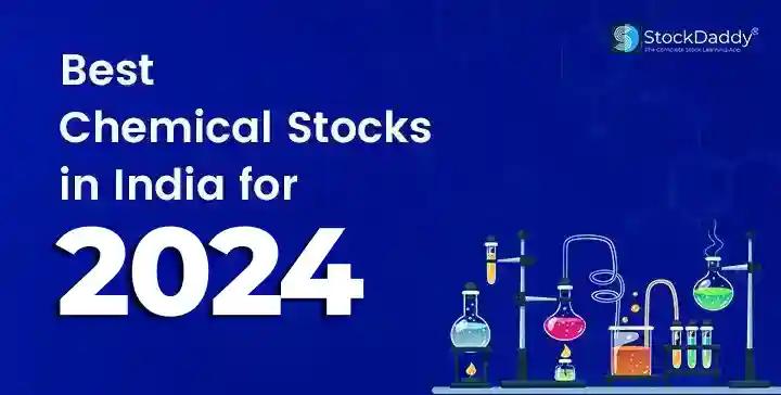 Best Chemical Stocks in India To Buy For 2024