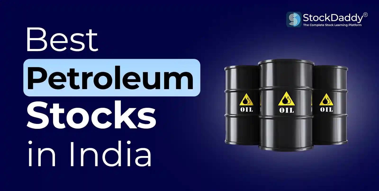 Best Petroleum Stocks in India in 2025