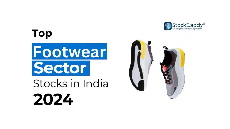 Top Footwear Stocks In India To Buy In 2024