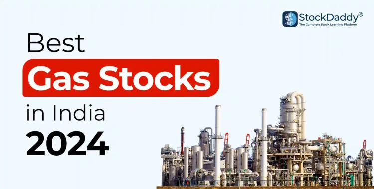 Best Gas Stock In India To Buy In 2024