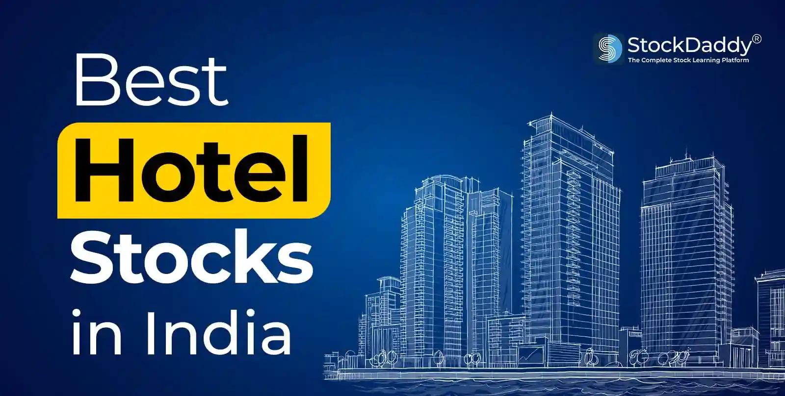 Best Hotel Stocks in India 2024
