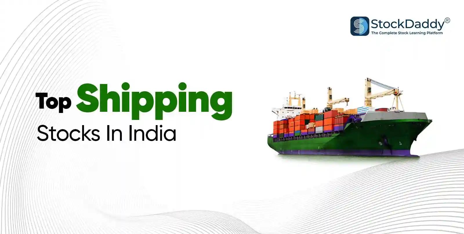 Top Shipping Stocks in India - stockdaddy
