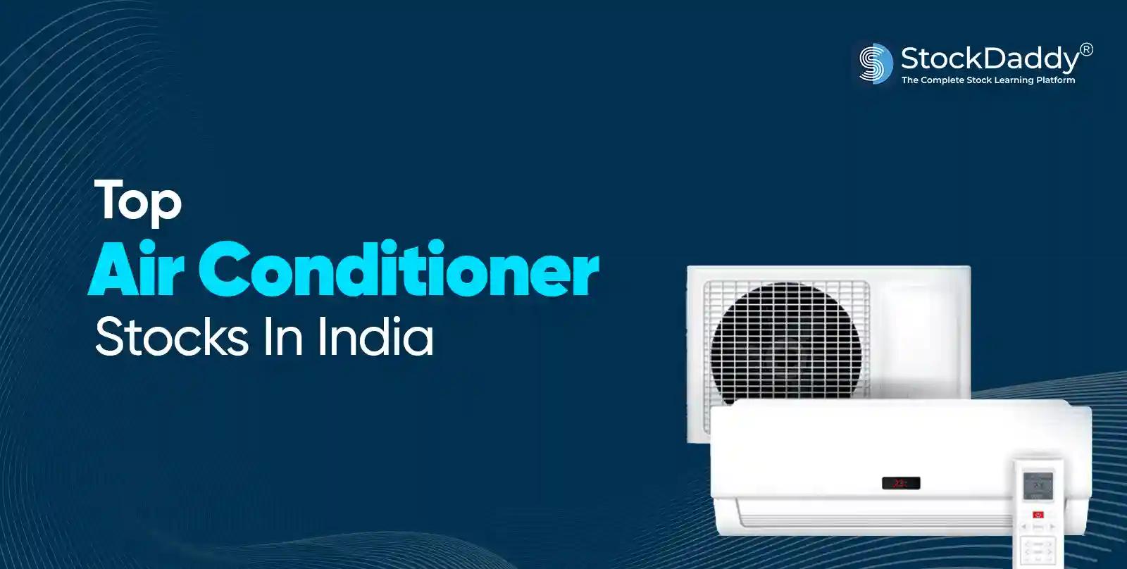Top Air Conditioner Stocks in India 2024
