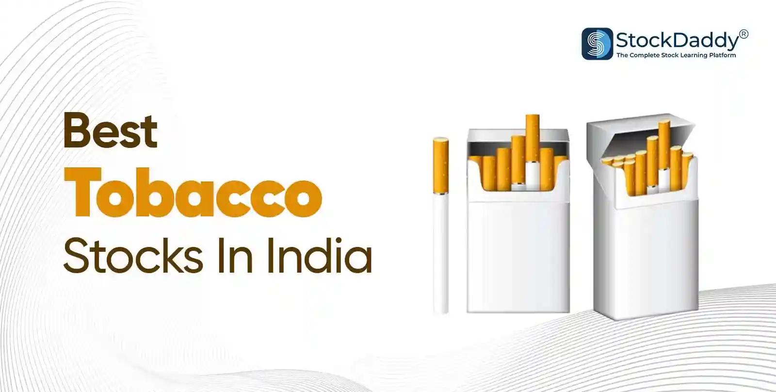 Best Tobacco Stocks in India - stockdaddy