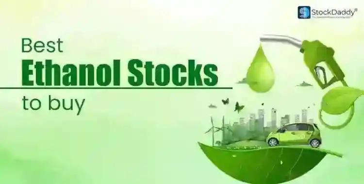 Best Ethanol Stocks in India To Buy in 2025