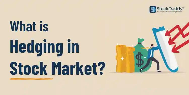 What is Hedging in Stock Market - stockdaddy