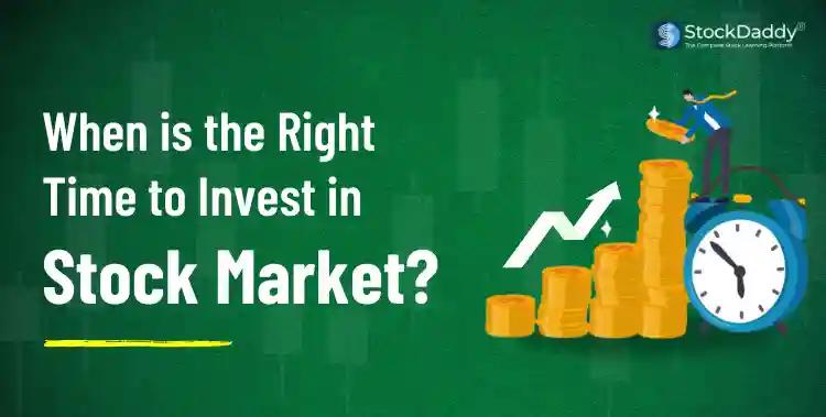 what is the right time to invest in stock market
